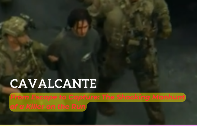 Cavalcante From Escape to Capture: The Shocking Manhunt...